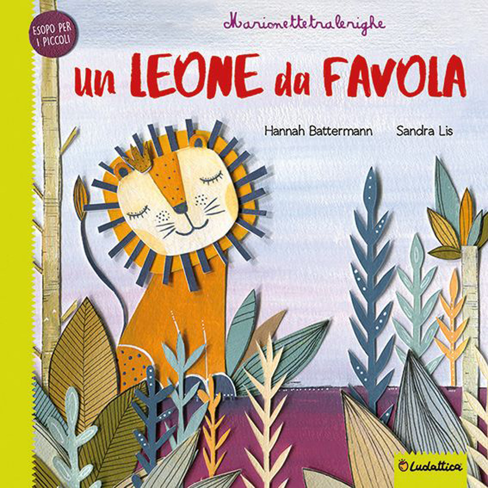 Un leone da favola. Marionettetralerighe. Esopo per i piccoli