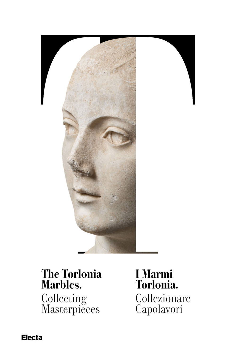 I marmi Torlonia. Collezionare capolavori-The Torlonia marbles. Collecting masterpieces. Catalogo della mostra (Roma, 14 ottobre 2020-29 giugno 2021)