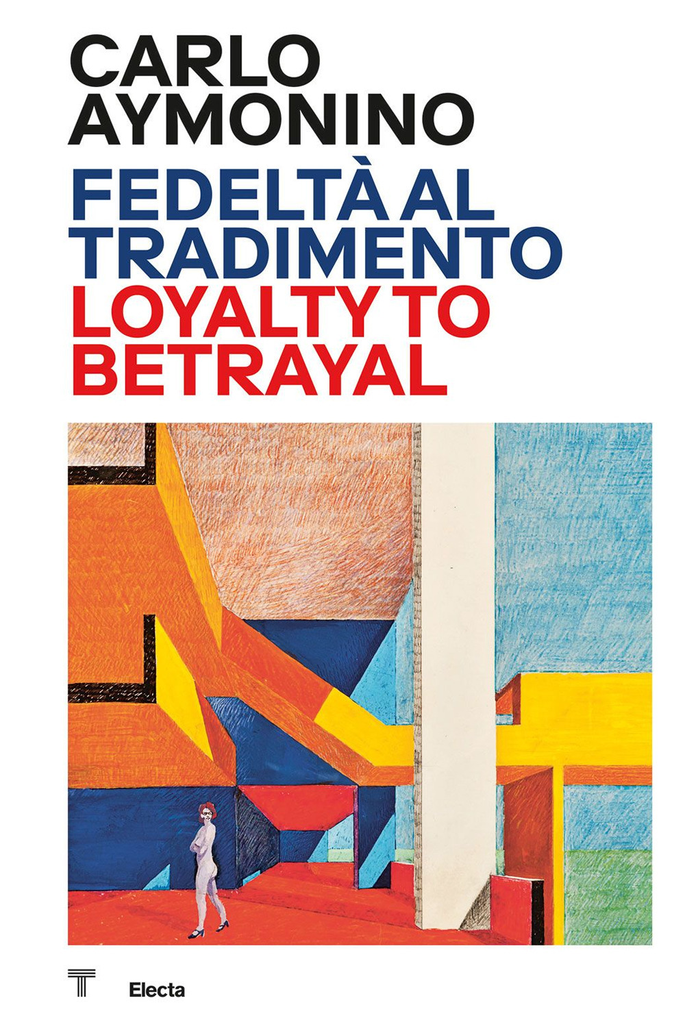 Carlo Aymonino. Fedeltà al tradimento-Loyalty to betrayal