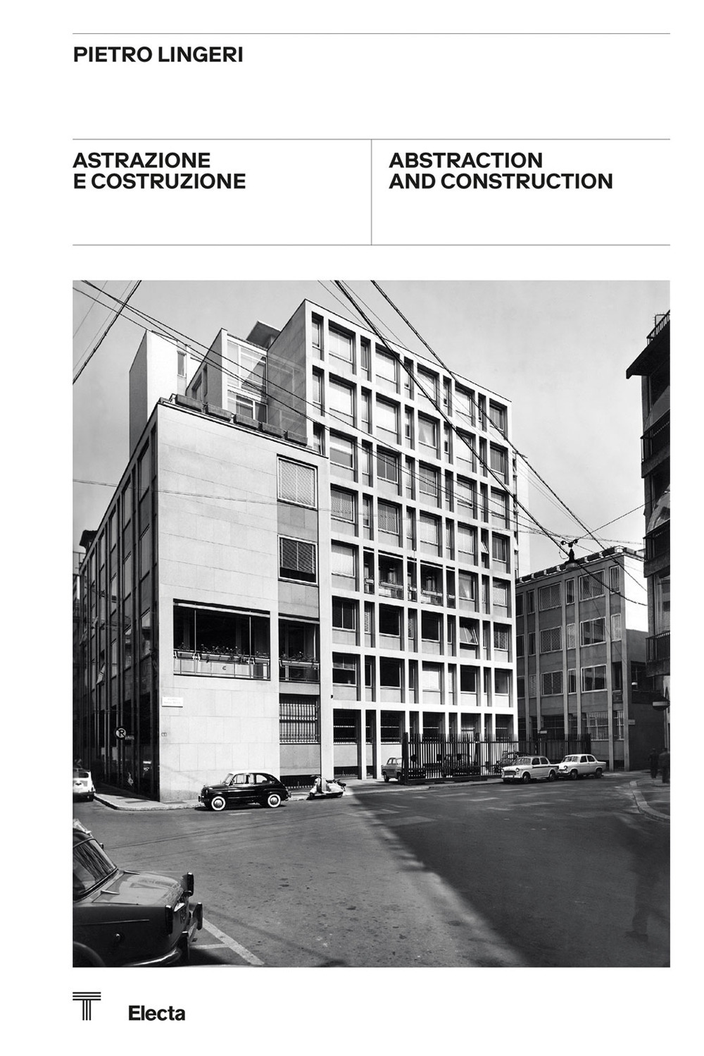 Pietro Lingeri. Astrazione e costruzione-Abstraction and construction. Catalogo della mostra (Milano, 8 ottobre-21 novembre 2021)