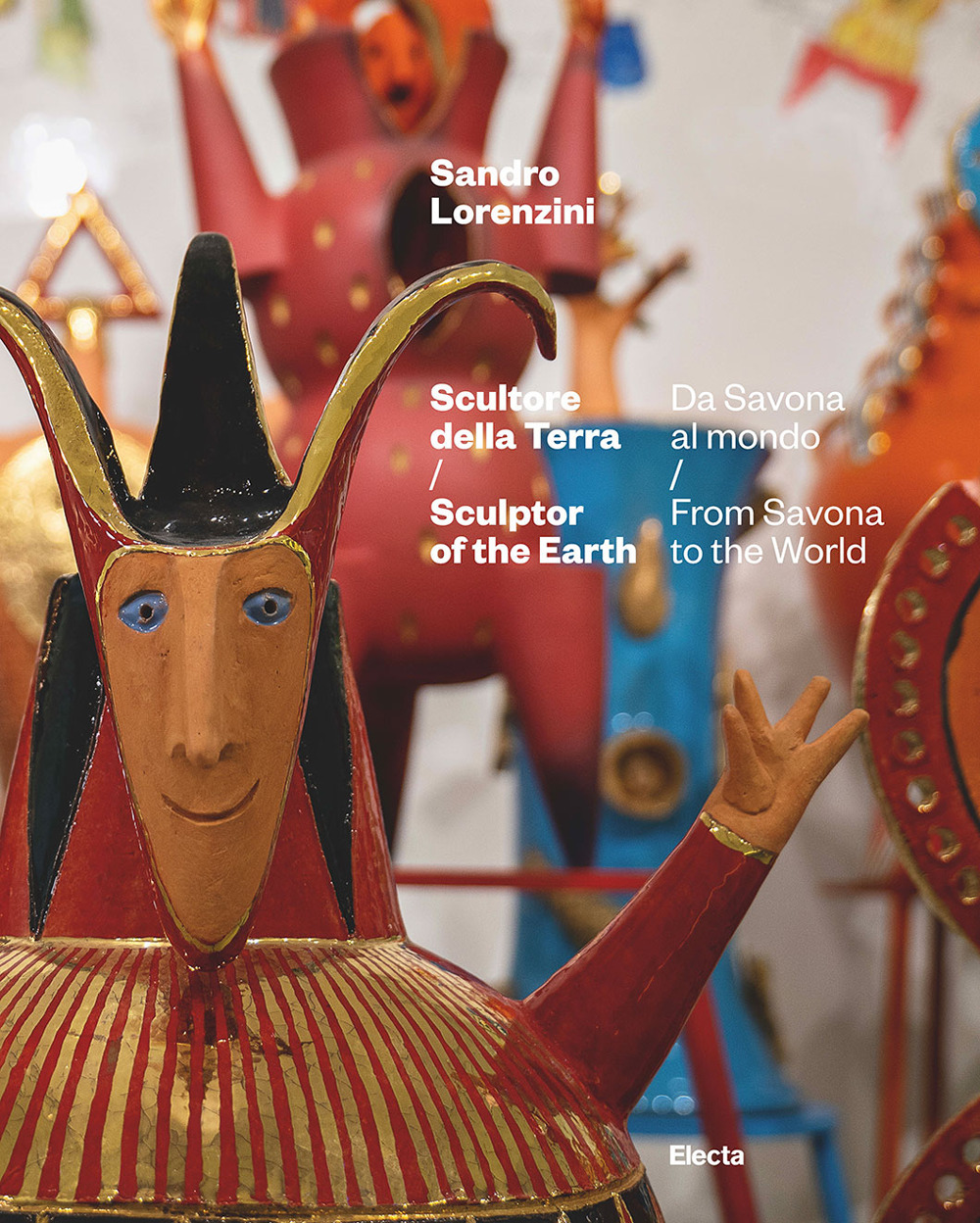 Sandro Lorenzini. Scultore della terra. Da Savona al mondo-Sculptor of the Earth. From Savona to the World