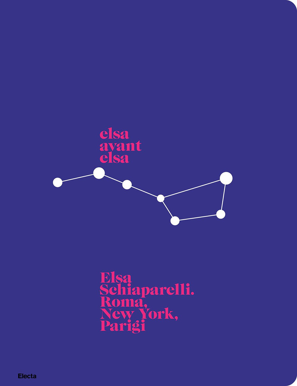 Elsa avant Elsa. Elsa Schiaparelli. Roma, New York, Parigi