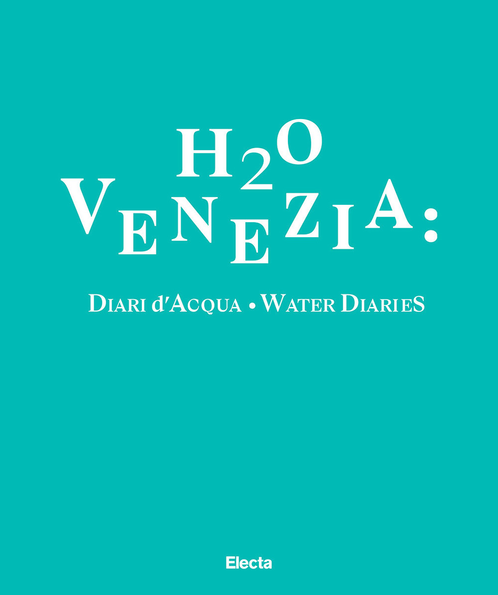 H2O Venezia: Diari d'acqua-Water diaries
