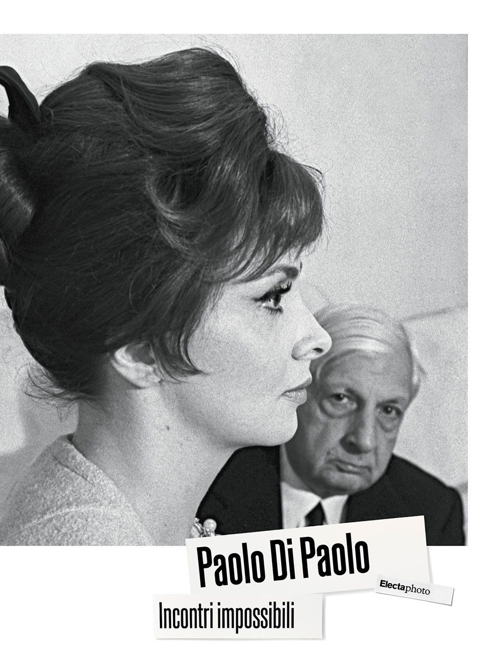 Paolo Di Paolo. Incontri impossibili. Artisti e intellettuali italiani 1954-1968