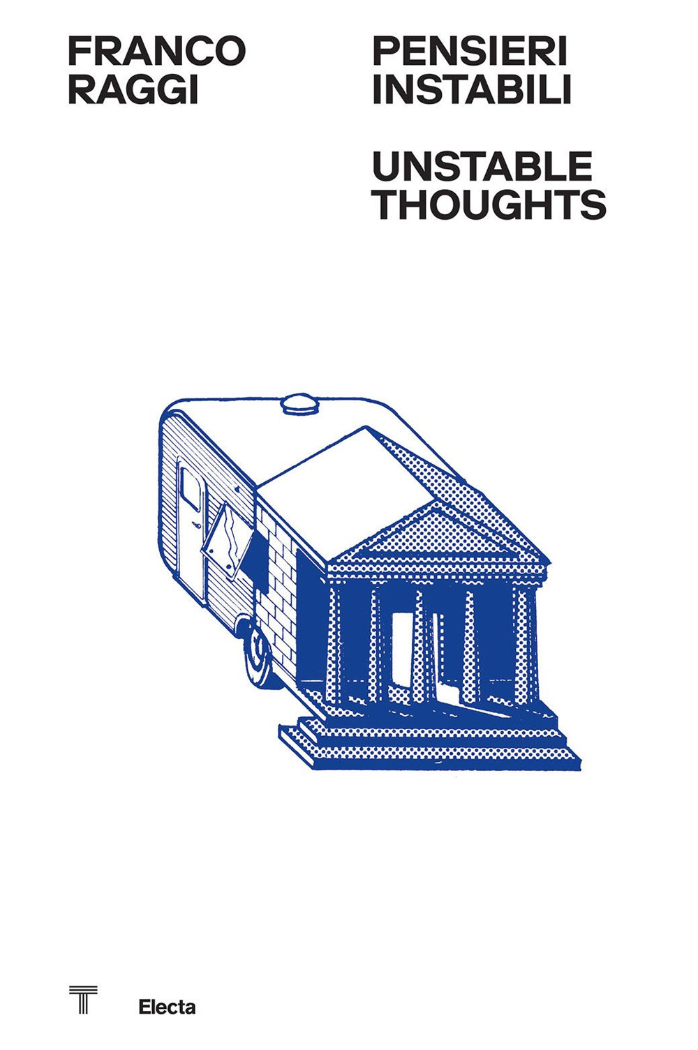 Franco Raggi. Pensieri instabili-Unstable thoughts