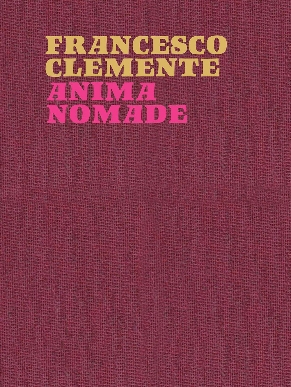 Francesco Clemente. Anima nomade. Catalogo della mostra (Roma, 23 novembre 2024-30 marzo 2025). Ediz. inglese