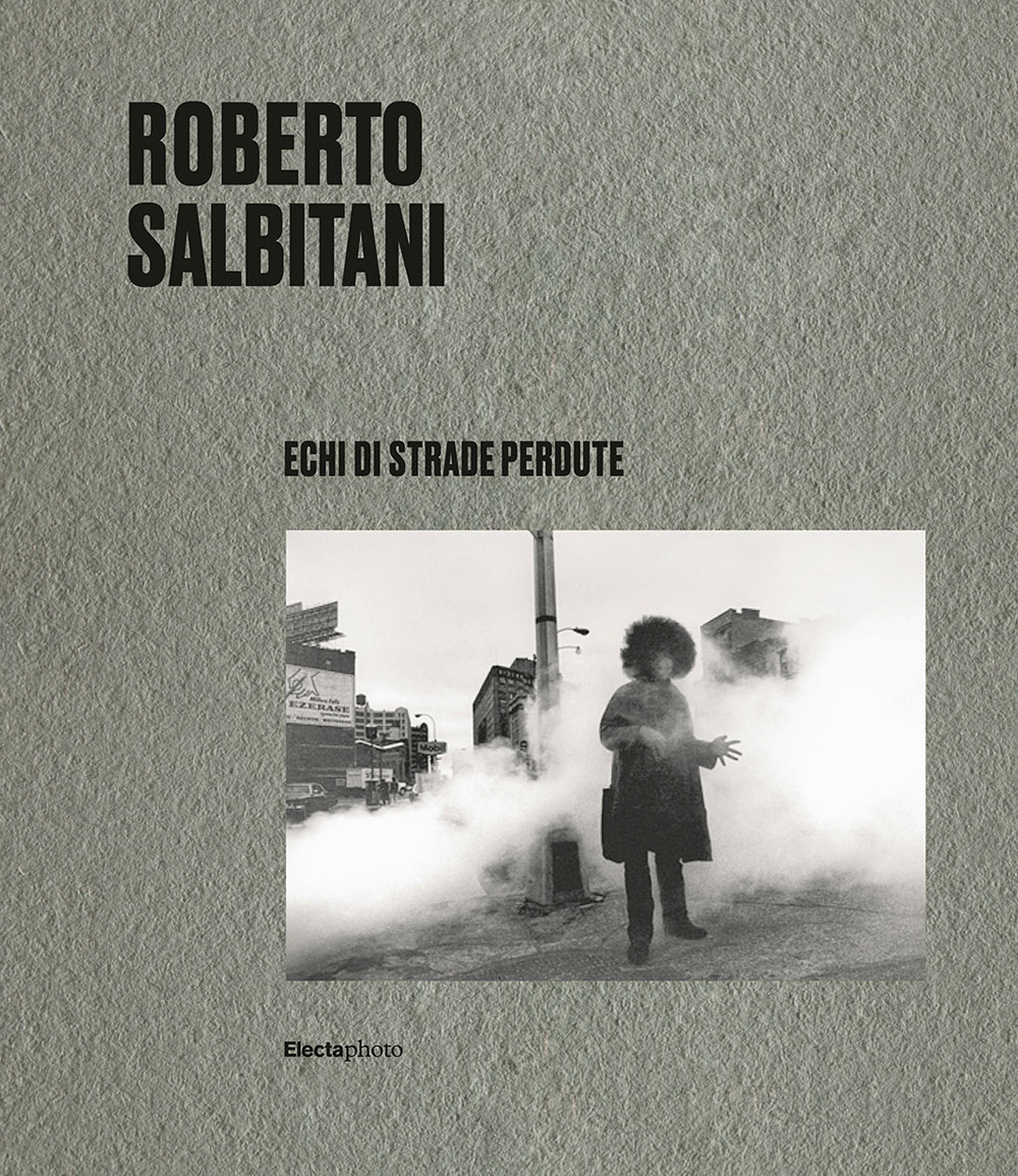 Roberto Salbitani. Echi di strade perdute. Ediz. italiana e inglese