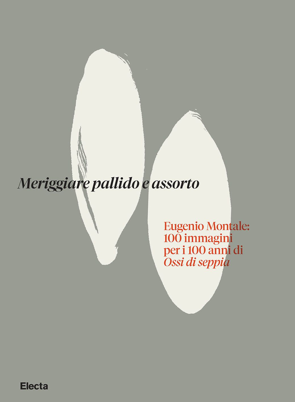 Meriggiare pallido e assorto. Eugenio Montale: 100 immagini per i 100 anni di Ossi di seppia
