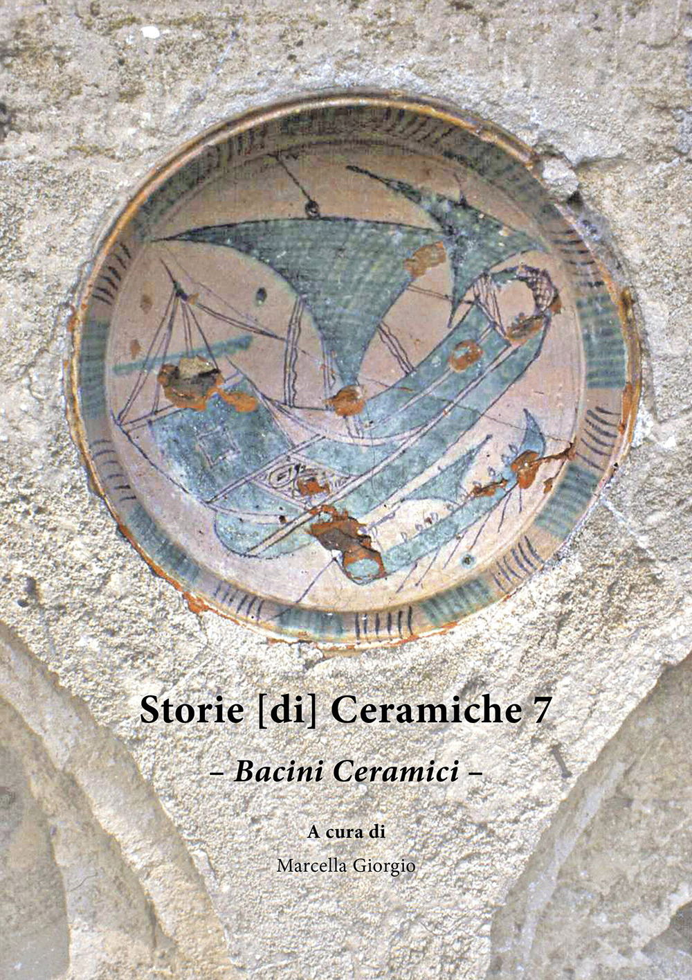 Storie [di] ceramiche. Vol. 7: Bacini ceramici
