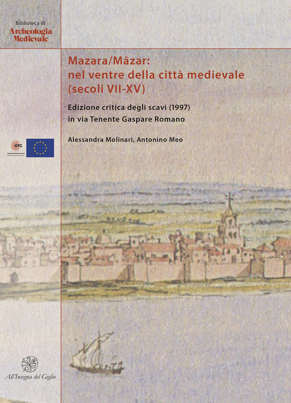 Mazara/Māzar: nel ventre della città medievale (secoli VII-XV). Edizione critica degli scavi (1997) in via Tenente Gaspare Romano. Ediz. italiana e inglese