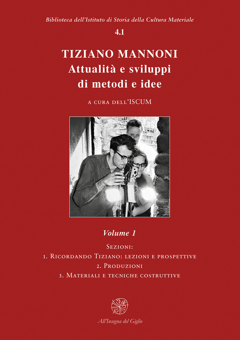 Tiziano Mannoni. Attualità e sviluppi di metodi e idee. Vol. 1: Ricordando Tiziano: lezioni e prospettive-Produzioni-Materiali e tecniche costruttive