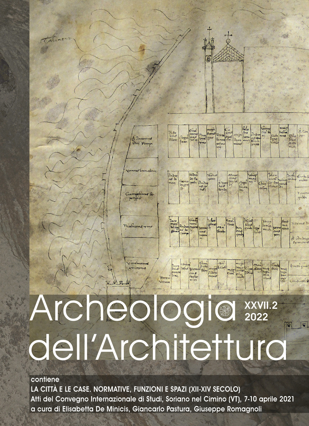 Archeologia dell’architettura. Vol. 27/2: Le città e le case. Normative, funzioni e spazi (XII-XIV secolo) Atti del convegno internazionale di studi (Soriano nel Cimino, 7-10 aprile 2021). Ediz. italiana, inglese e spagnola
