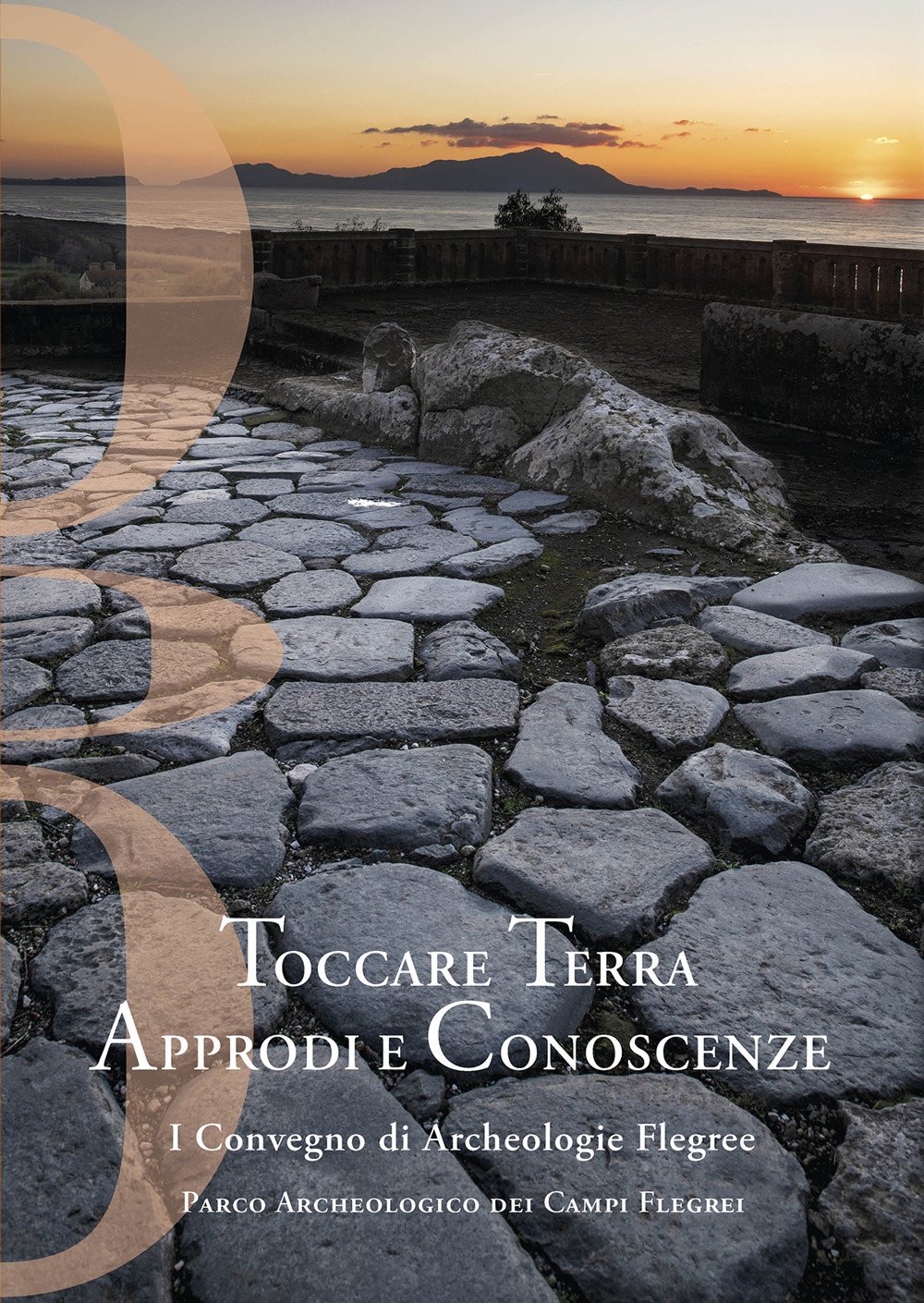 Toccare Terra Approdi e Conoscenze. I Convegno di Archeologie Flegree Parco Archeologico dei Campi Flegrei