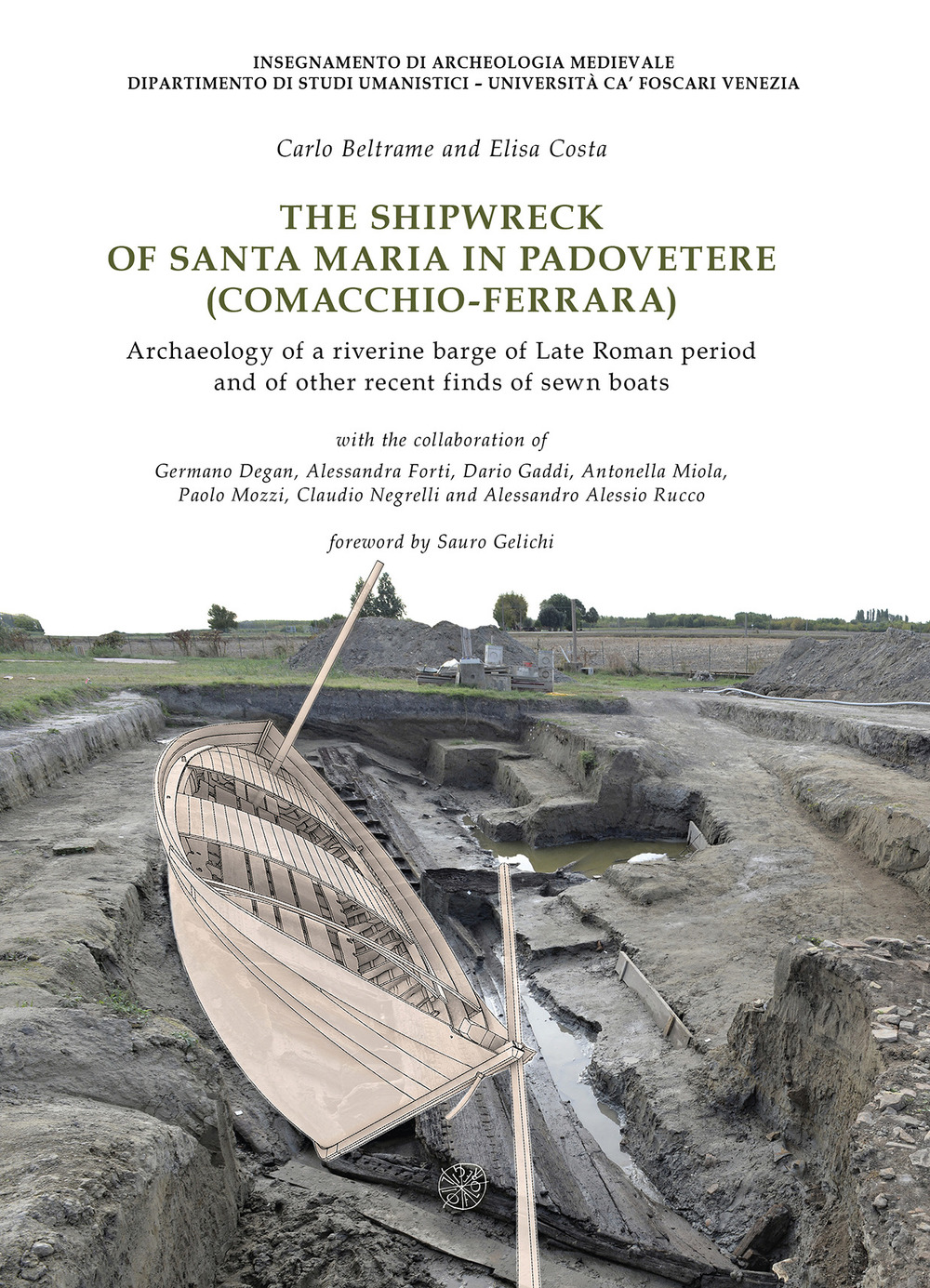 The shipwreck of Santa Maria in Padovetere (Comacchio-Ferrara). Archaeology of a riverine barge of Late Roman period and of other recent finds of sewn boats