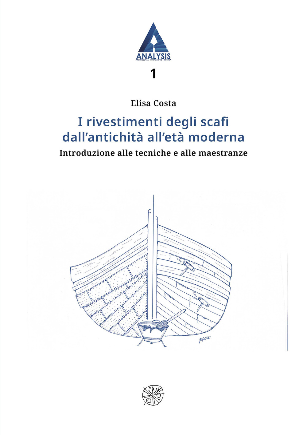 I rivestimenti degli scafi dall’antichità all’età moderna. Introduzione alle tecniche e alle maestranze