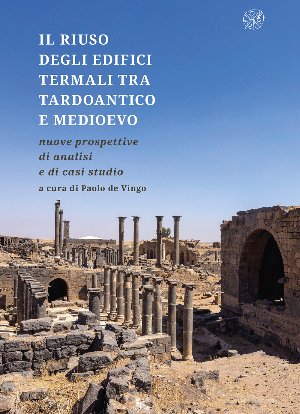 Il riuso degli edifici termali tra tardoantico e medioevo. Nuove prospettive di analisi e di casi studio
