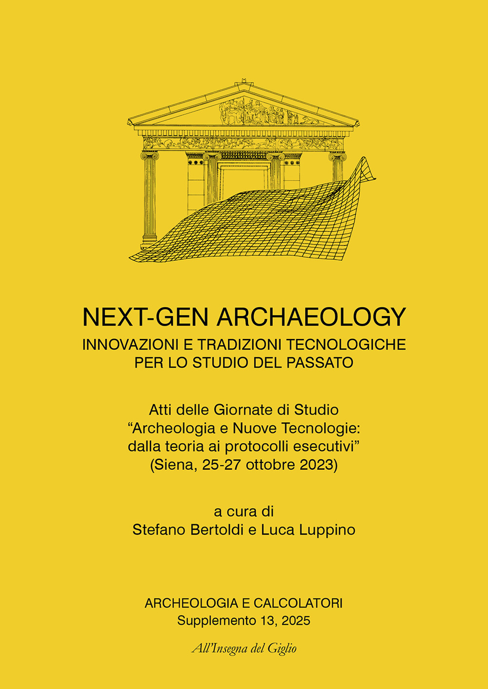 Archeologia e calcolatori. Supplemento. Vol. 13: Next-Gen archaeology. Innovazioni e tradizioni tecnologiche per lo studio del passato