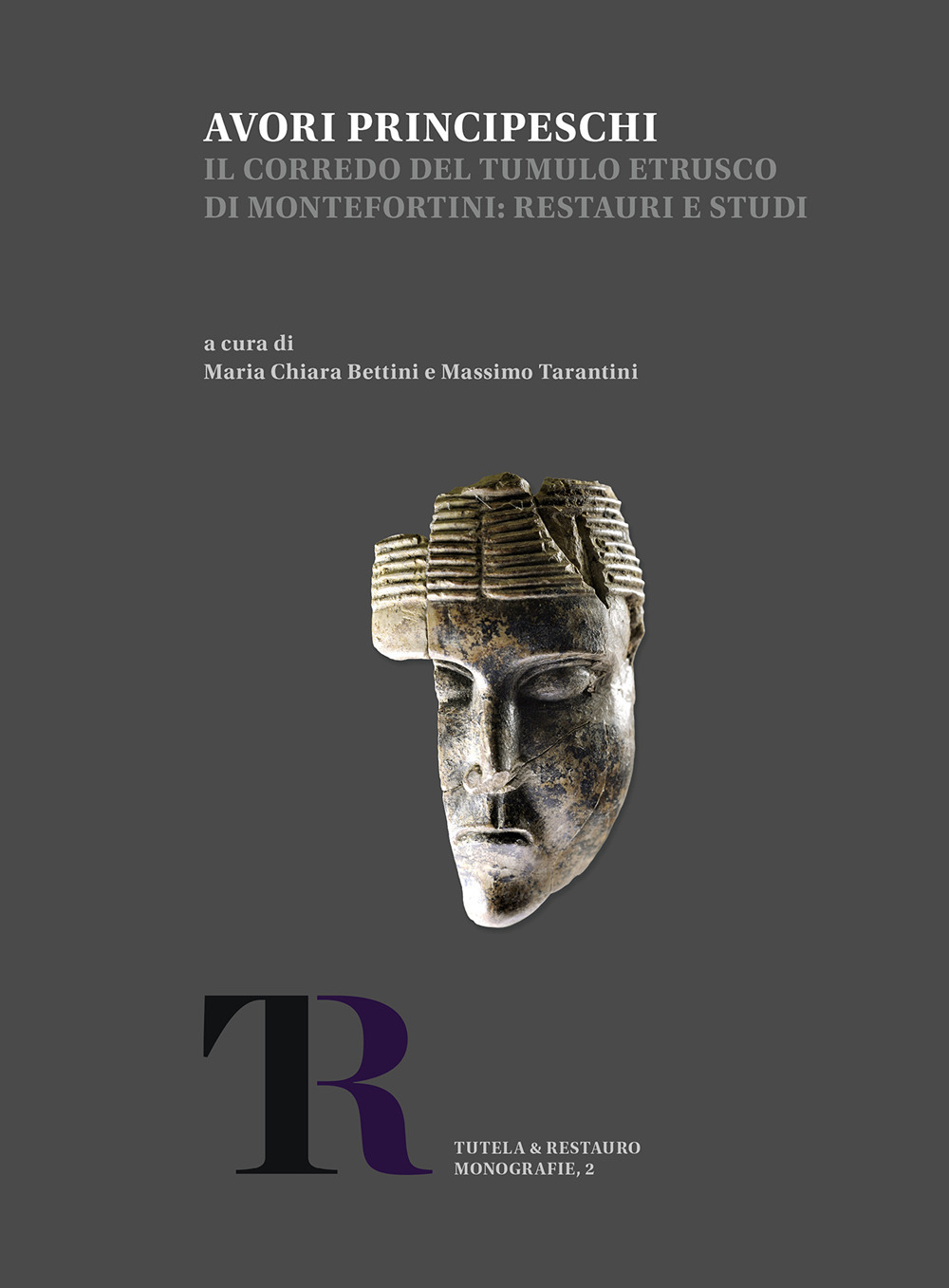 Avori principeschi. Il corredo del tumulo etrusco di Montefortini: restauri e studi