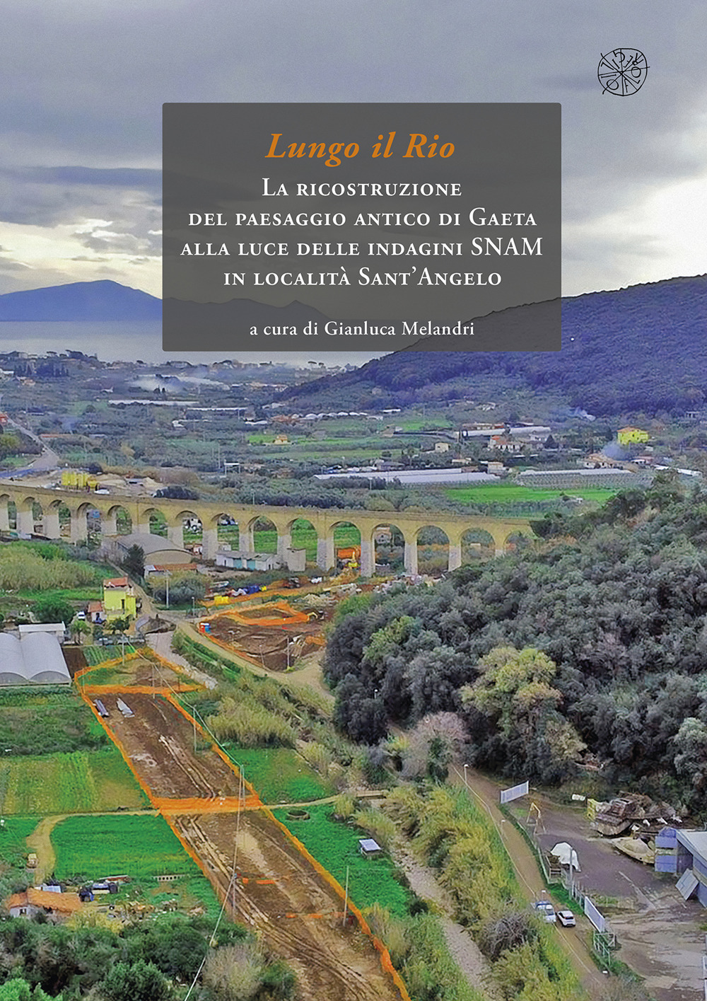Lungo il rio. La ricostruzione del paesaggio antico di Gaeta alla luce delle indagini SNAM in località Sant'Angelo