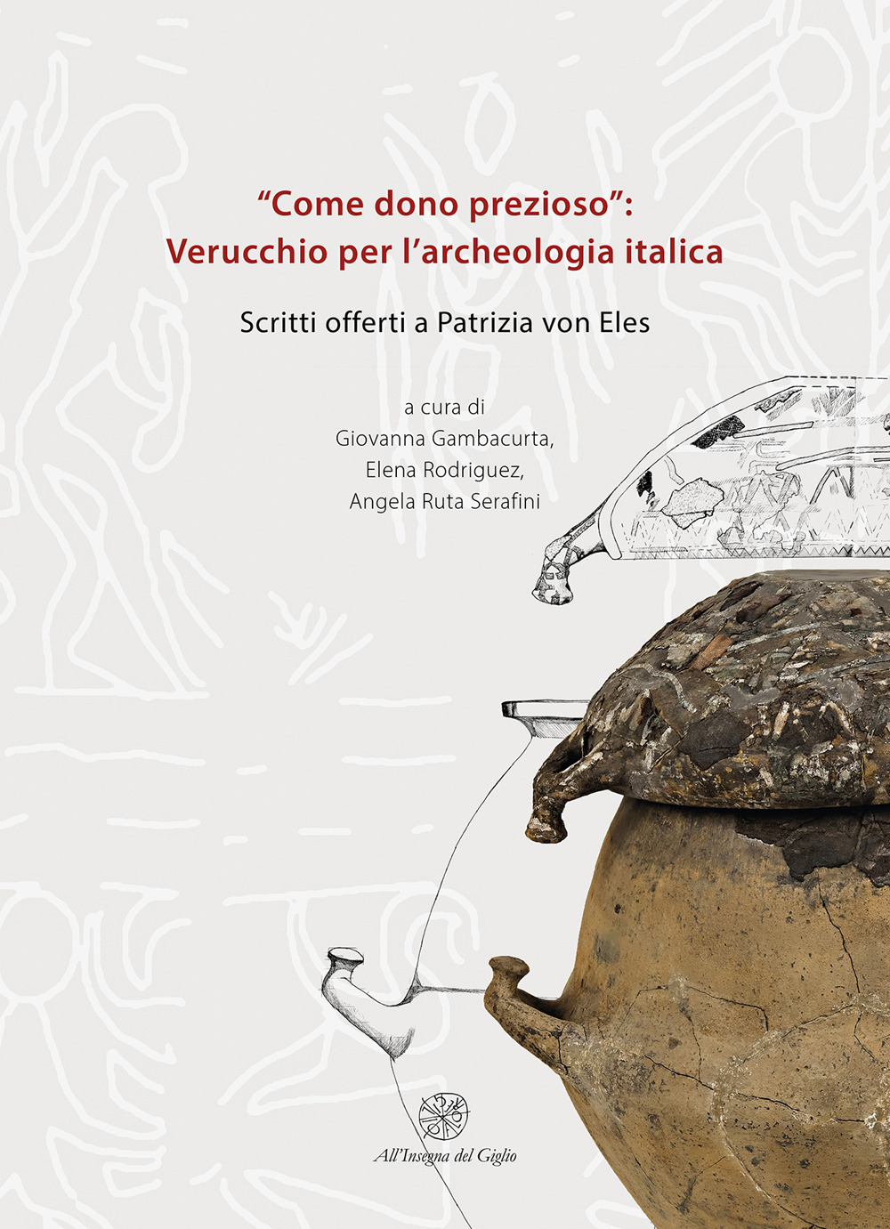 «Come dono prezioso»: Verucchio per l’archeologia italica. Scritti offerti a Patrizia von Eles