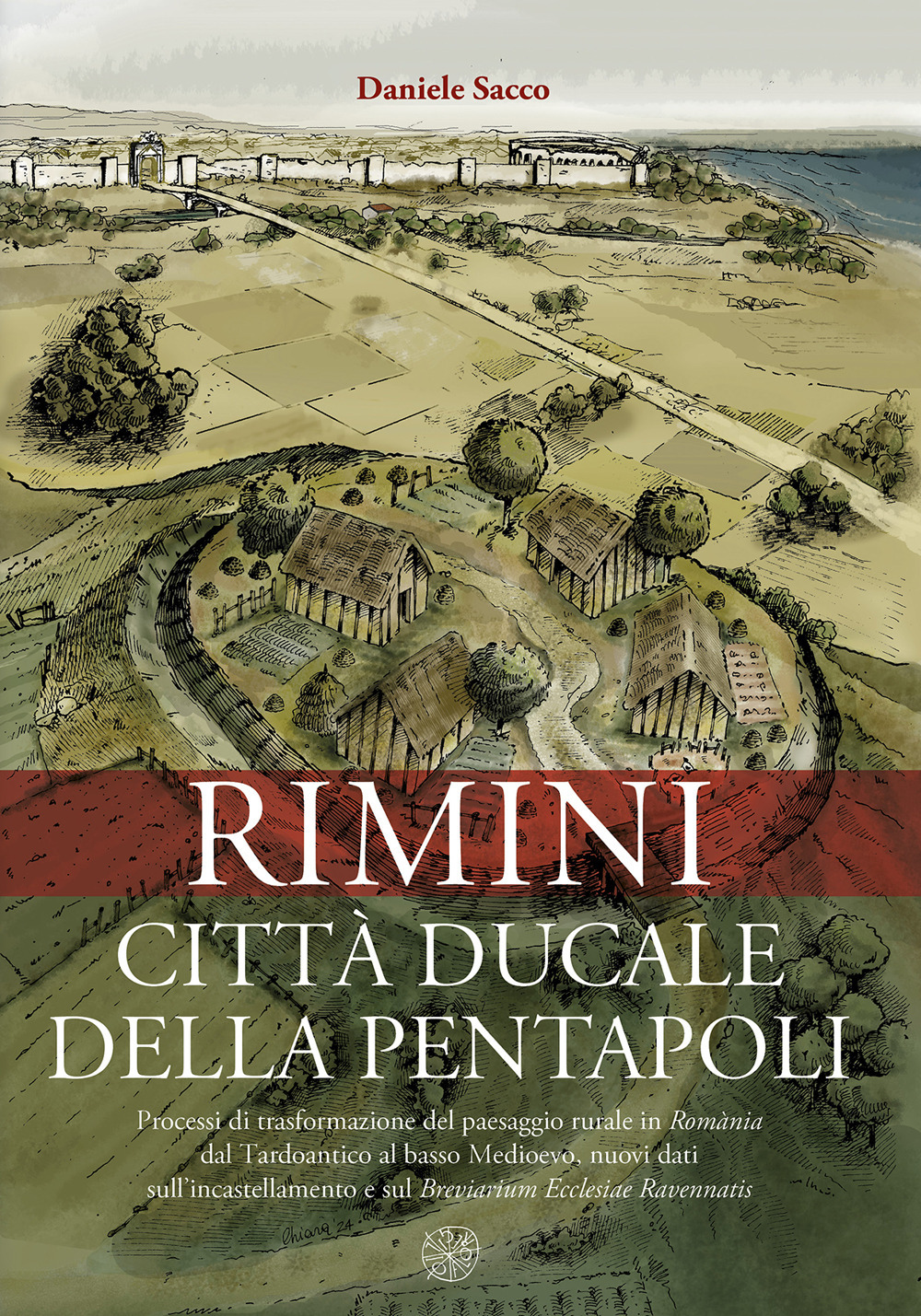 Rimini città ducale della Pentapoli. Processi di trasformazione del paesaggio rurale in Romània dal Tardoantico al basso Medioevo, nuovi dati sull’incastellamento e sul Breviarium Ecclesiae Ravennatis