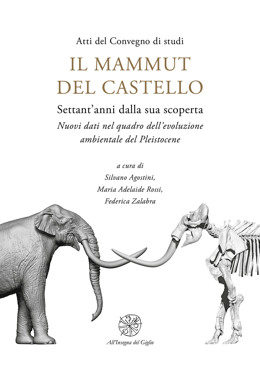 Il mammut del castello. Settant’anni dalla sua scoperta. Nuovi dati nel quadro dell’evoluzione ambientale del Pleistocene
