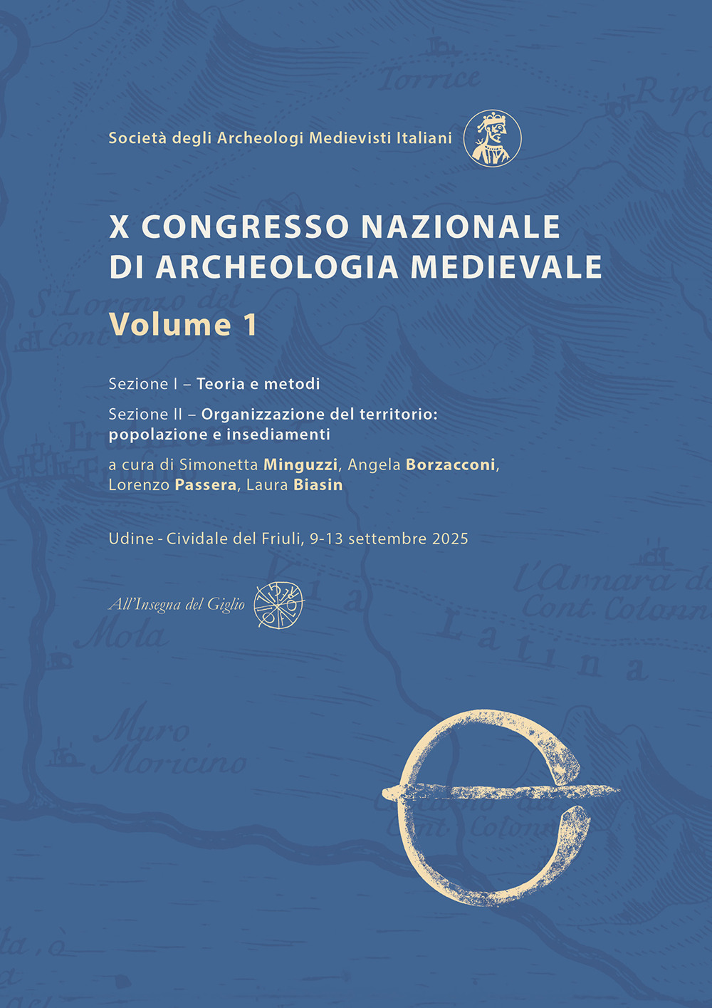 X Congresso Nazionale di archeologia medievale. Pré-tirages Udine - Cividale del Friuli, 9-13 settembre 2025. Vol. 1