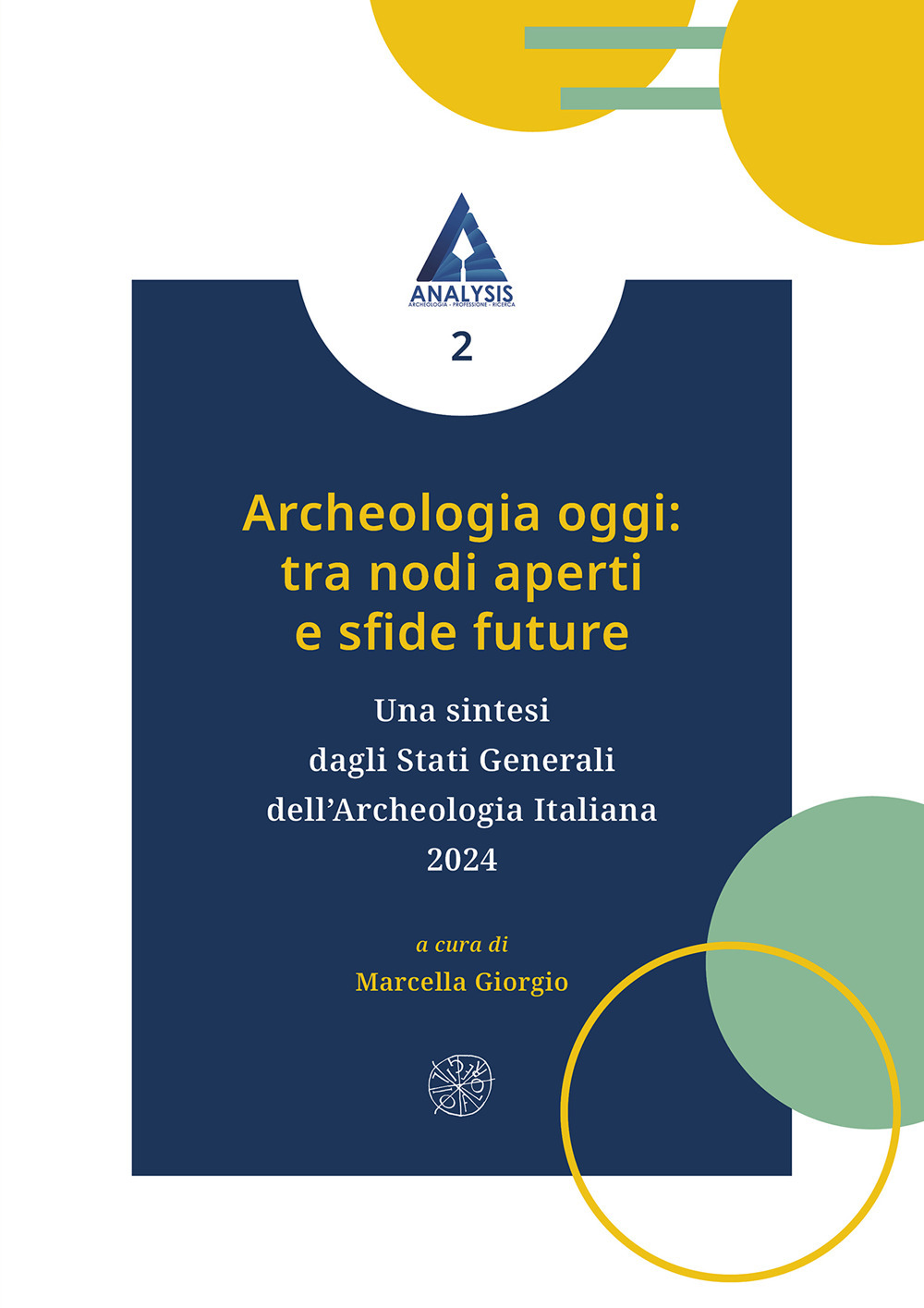 Archeologia oggi: tra nodi aperti e sfide future. Una sintesi dagli Stati Generali dell’Archeologia Italiana 2024