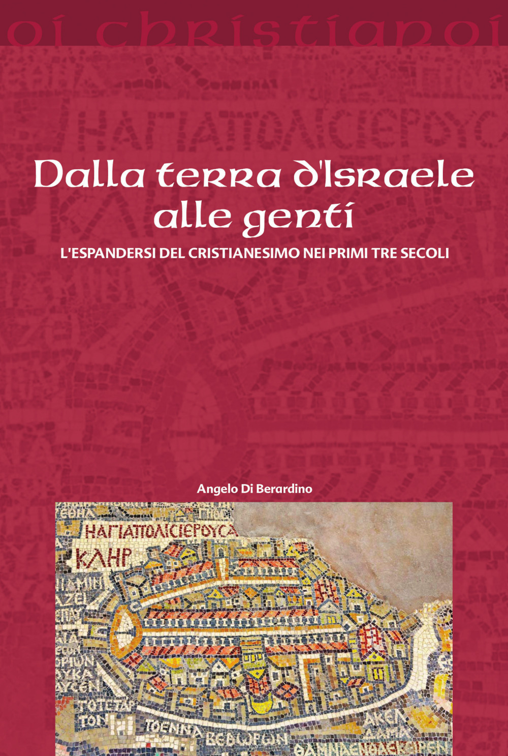 Dalla terra d'Israele alle genti. L'espandersi del cristianesimo nei primi tre secoli