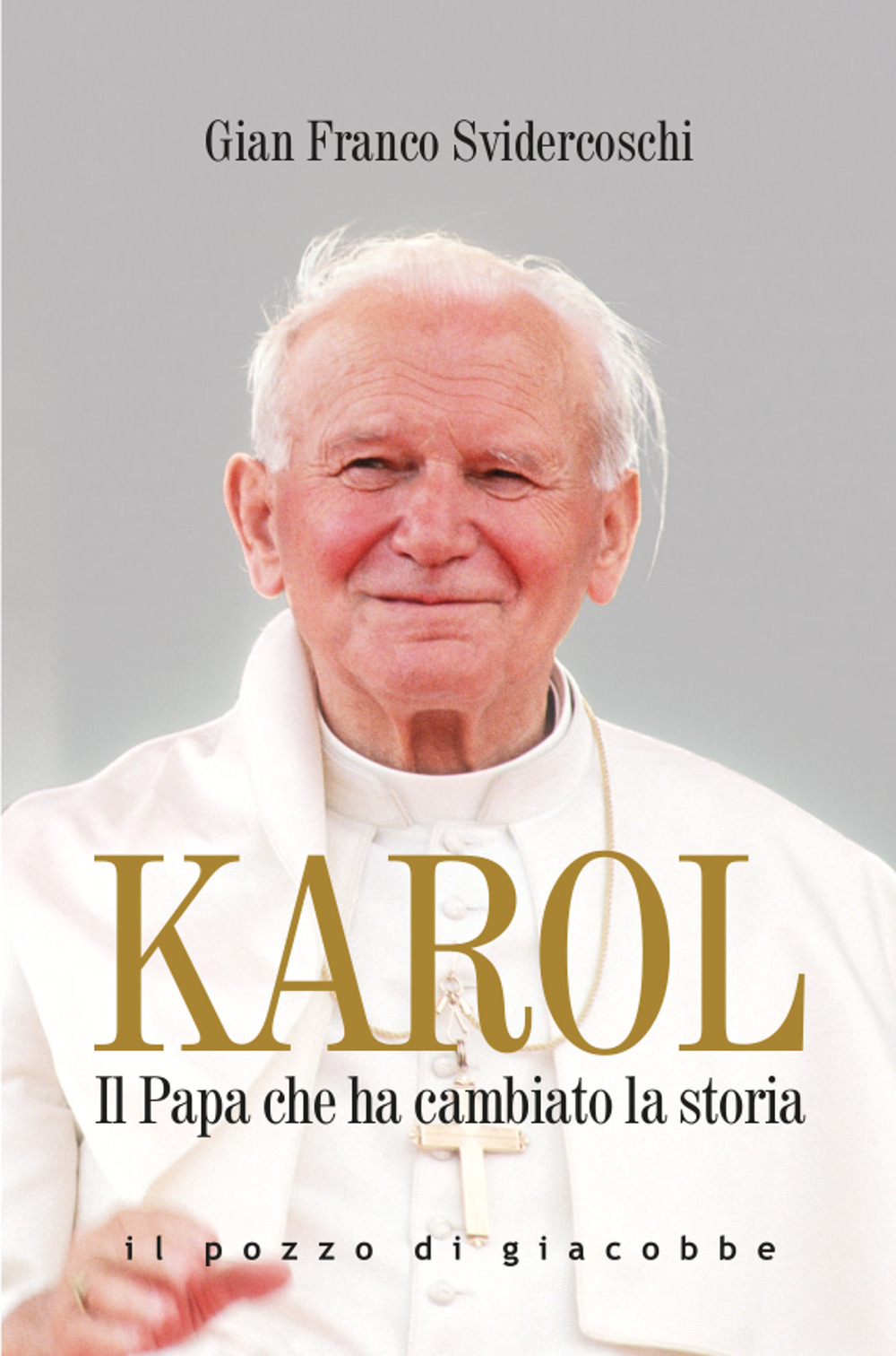 Karol. Il Papa che ha cambiato la storia