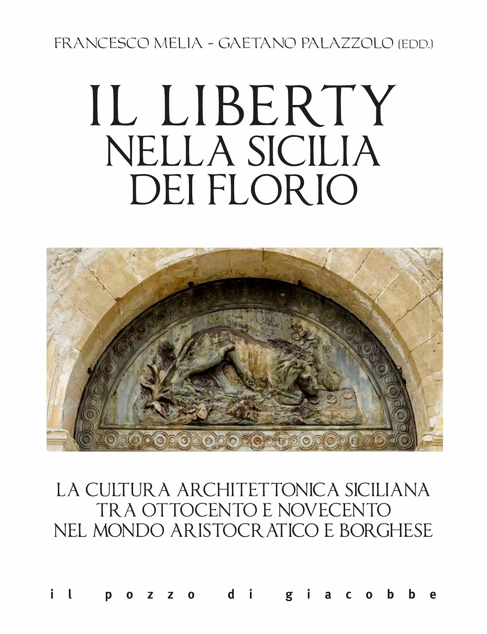 Il liberty nella Sicilia dei Florio. La cultura architettonica siciliana tra ottocento e novecento nel mondo aristocratico e borghese