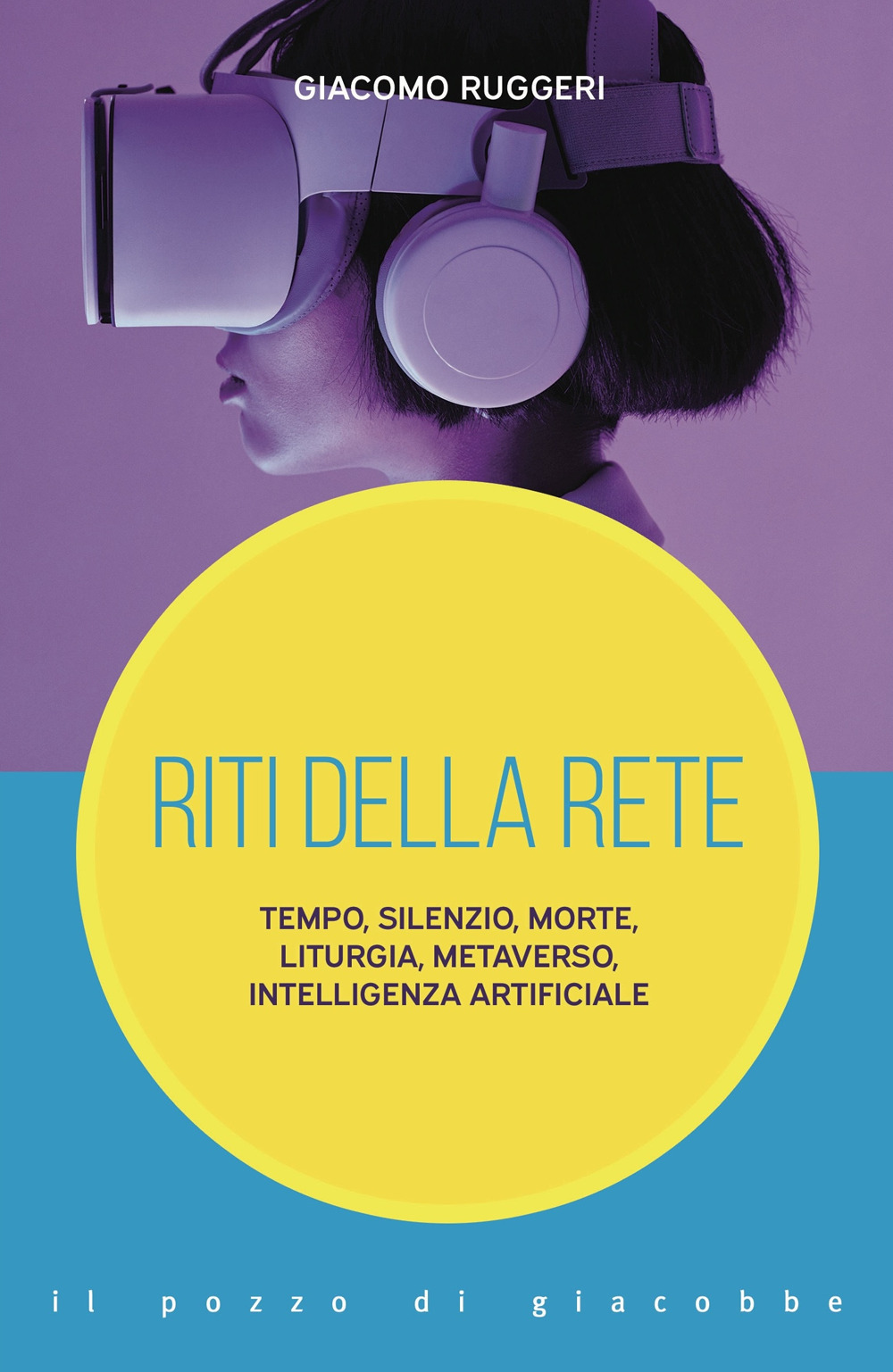 Riti della rete. Tempo, silenzio, morte, liturgia, metaverso, intelligenza artificiale