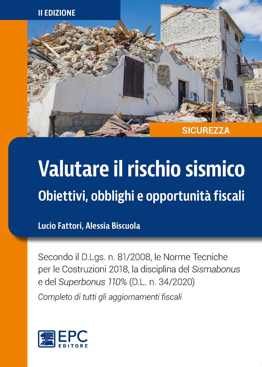 Valutare il rischio sismico. Obiettivi, obblighi e opportunità fiscali. Secondo il D.Lgs. n. 81/2008, le Norme Tecniche per le Costruzioni 2018, la disciplina del Sismabonus e del Superbonus 110% (D.L. n. 34/2020). Completo di tutti gli aggiornamenti fiscali