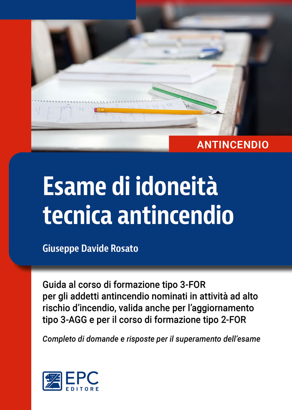 Esame di idoneità tecnica antincendio. Guida al corso di formazione tipo 3-FOR per gli addetti antincendio in attività ad alto rischio
