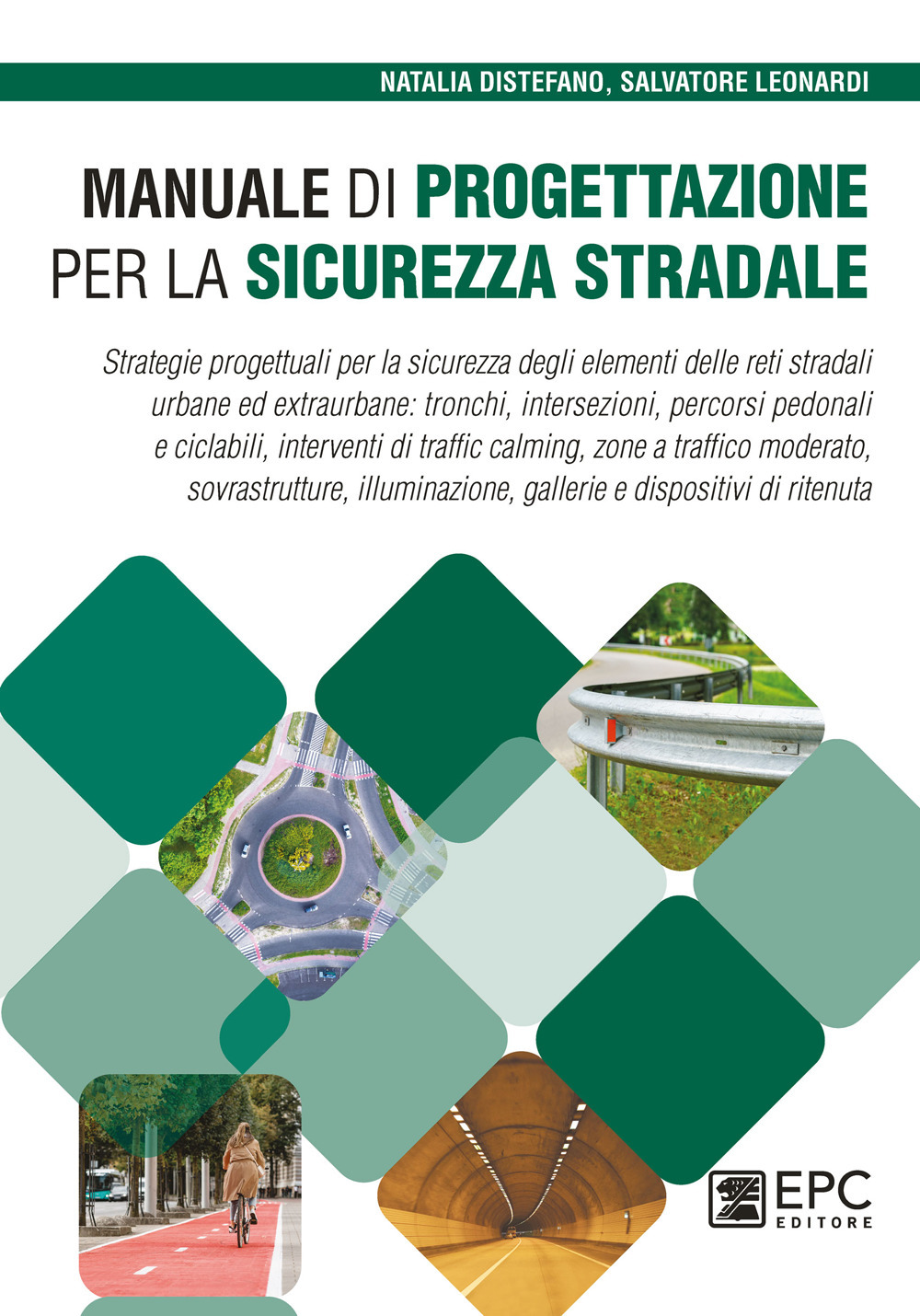Manuale di progettazione per la sicurezza stradale. Strategie progettuali per la sicurezza degli elementi delle reti stradali urbane ed extraurbane: tronchi, intersezioni, percorsi pedonali e ciclabili, interventi di traffic calming, zone a traffico moderato, sovrastrutture, illuminazione, gallerie e dispositivi di ritenuta