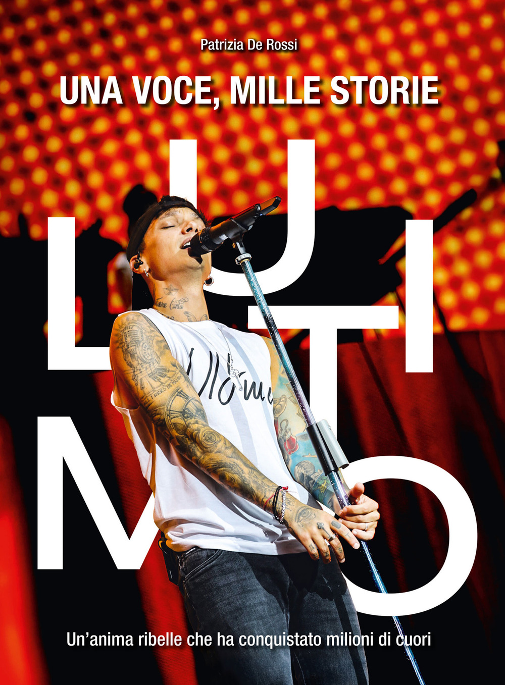 Ultimo: una voce, mille storie. Un'anima ribelle che ha conquistato milioni di cuori