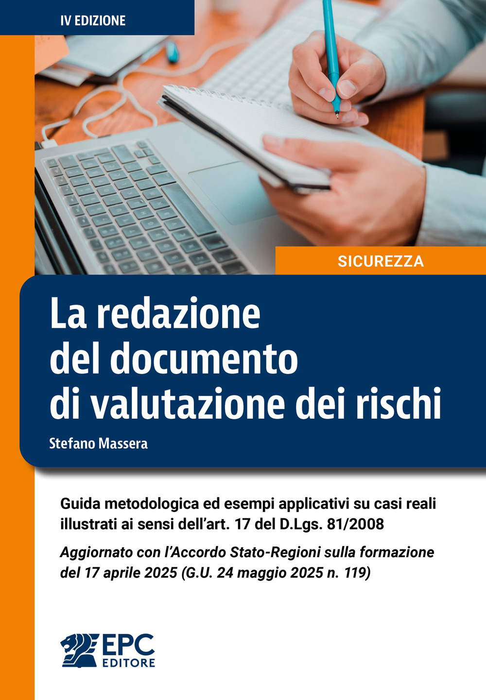 La redazione del documento di valutazione dei rischi. Guida metodologica ed esempi applicativi su casi reali illustrati ai sensi dell’art. 17 del D.Lgs. 81/2008. Aggiornato con l’Accordo Stato-Regioni sulla formazione del 17 aprile 2025 (G.U. 24 maggio 2025 n. 119)