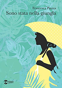 Sono stata nella giungla