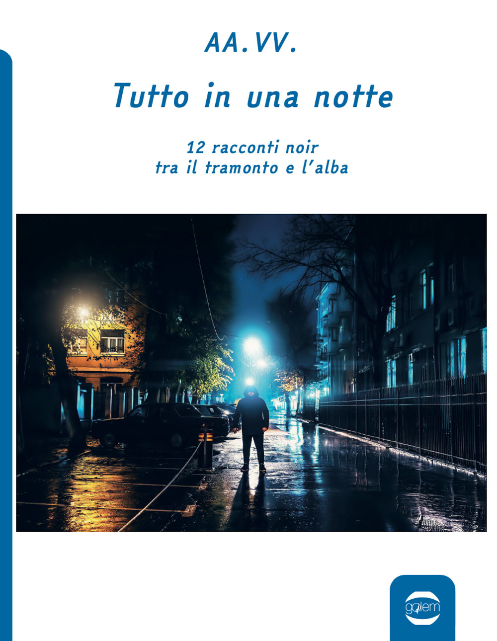 Tutto in una notte. 12 racconti noir tra il tramonto e l'alba