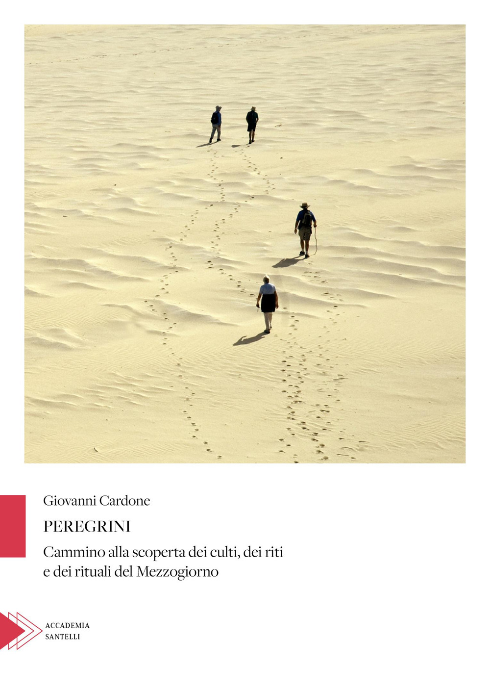 Peregrini. Cammino alla scoperta dei culti, dei riti e dei rituali del Mezzogiorno