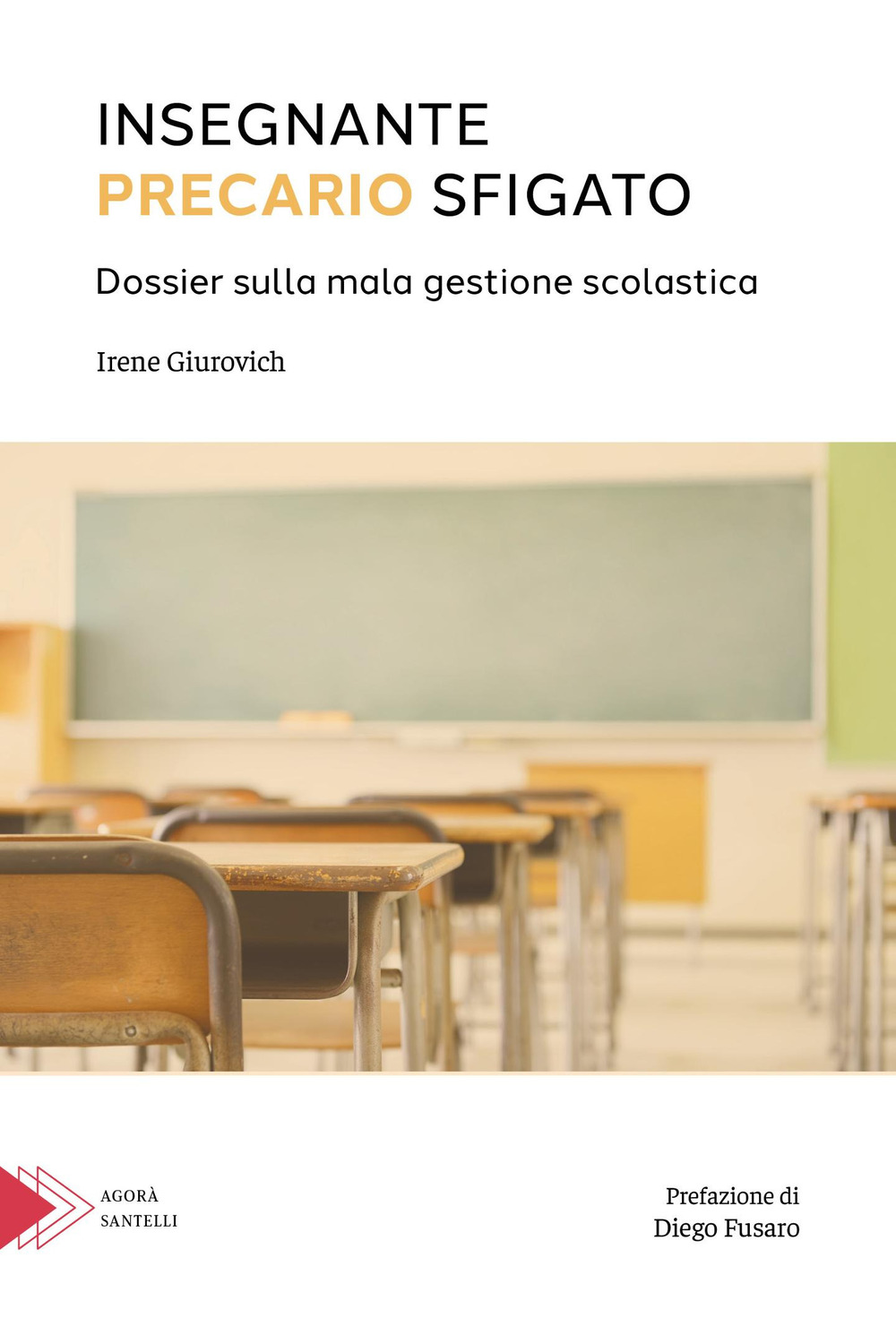 Insegnante precario sfigato. Dossier sulla mala gestione scolastica