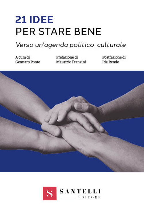 21 idee per stare bene. Verso un'agenda politico-culturale