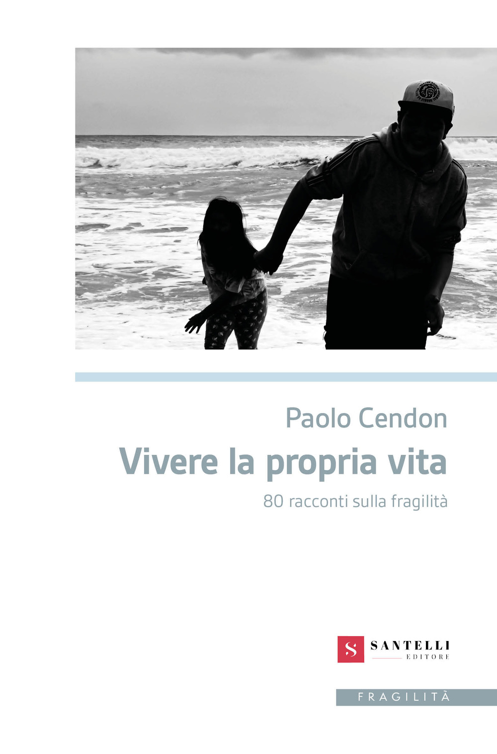 Vivere la propria vita. 80 racconti sulla fragilità