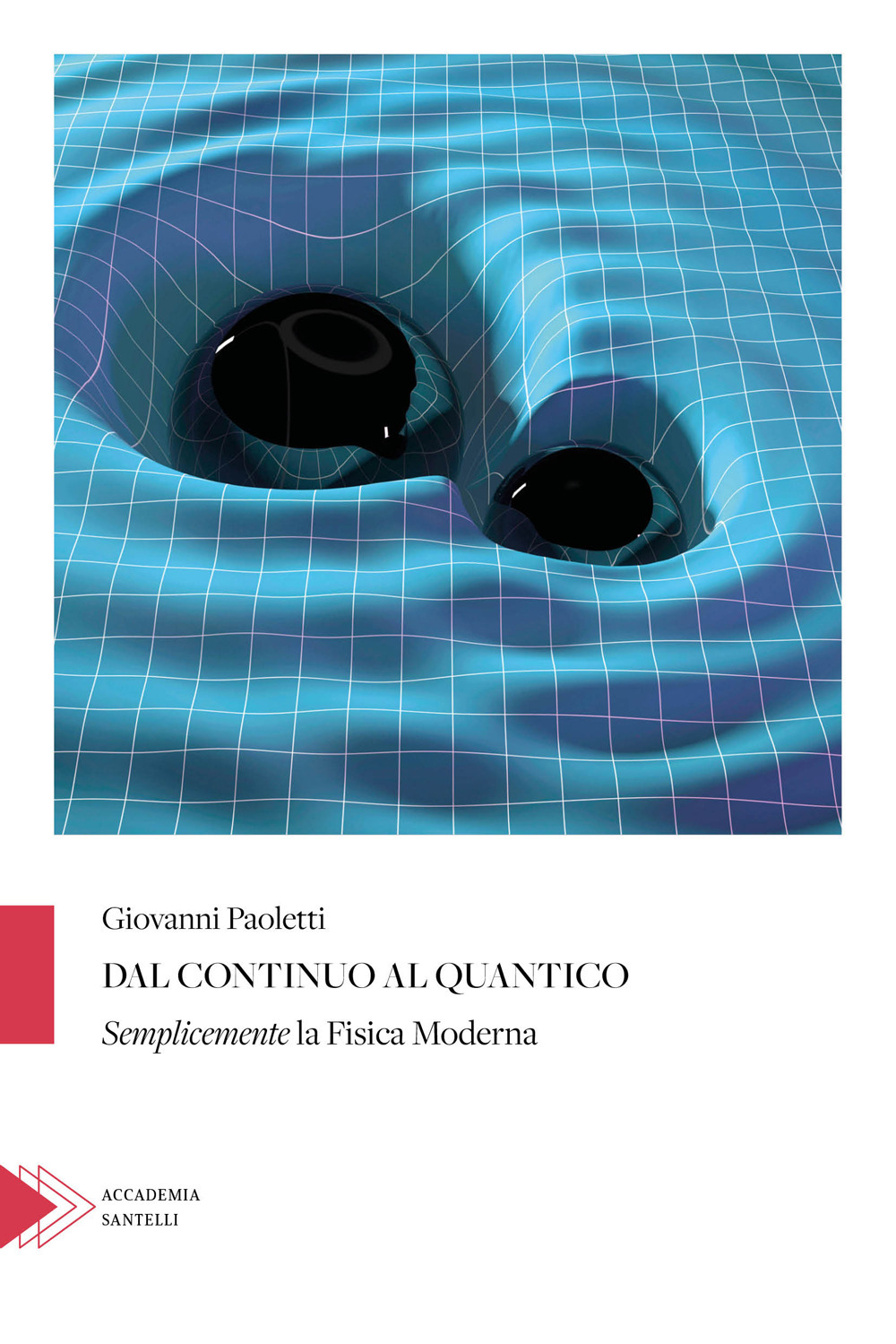 Dal continuo al quantico. Semplicemente la fisica moderna