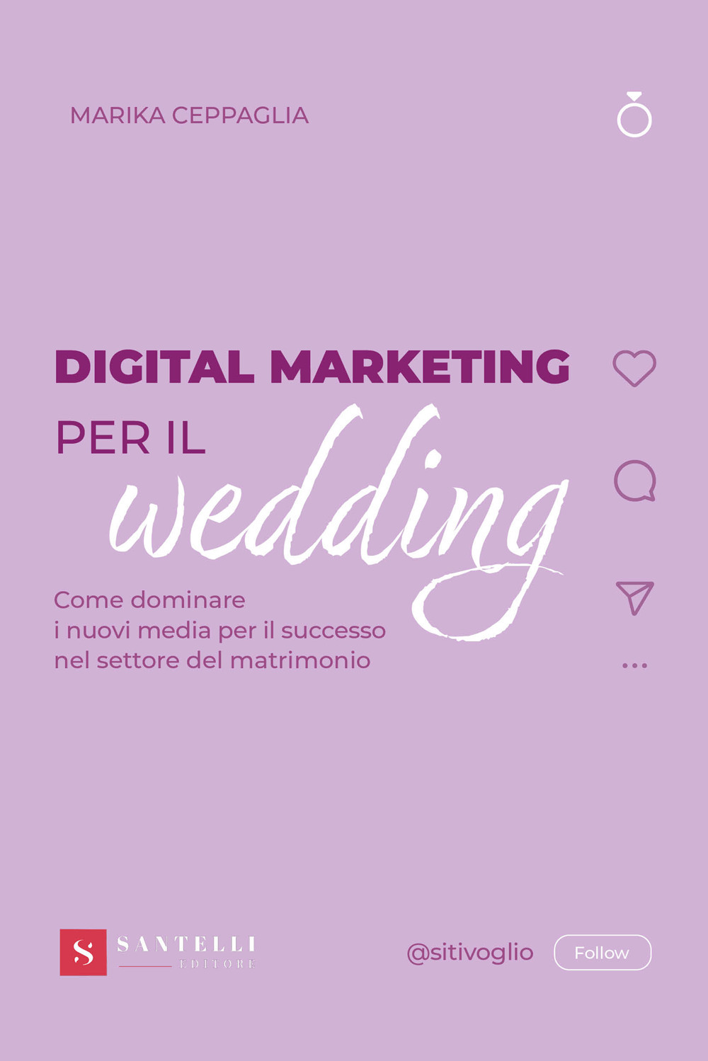 Digital Marketing per il wedding. Come dominare i nuovi media per il successo nel settore del matrimonio