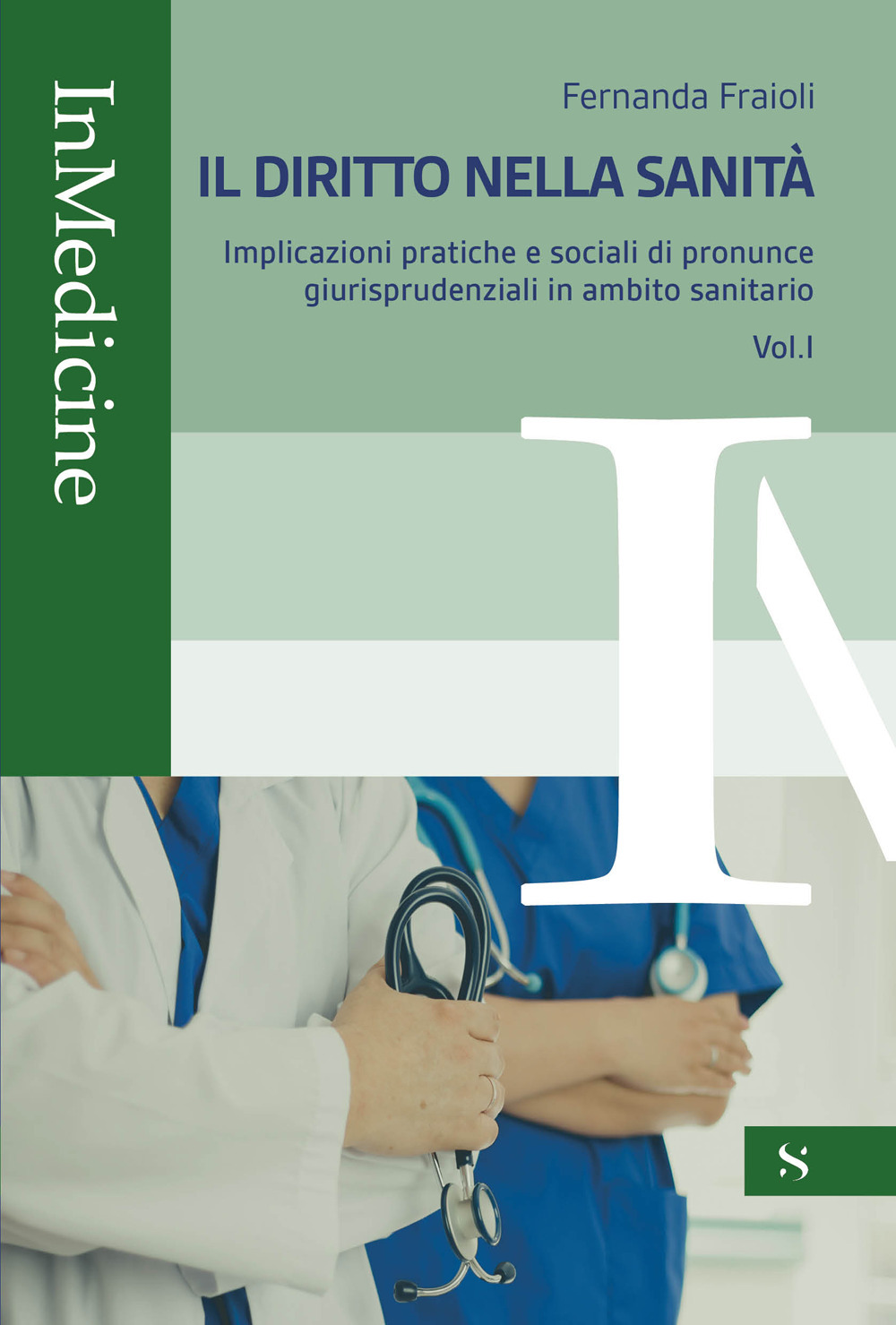 Il diritto nella sanità. Vol. 1: Implicazioni pratiche e sociali di pronunce giurisprudenziali in ambito sanitario
