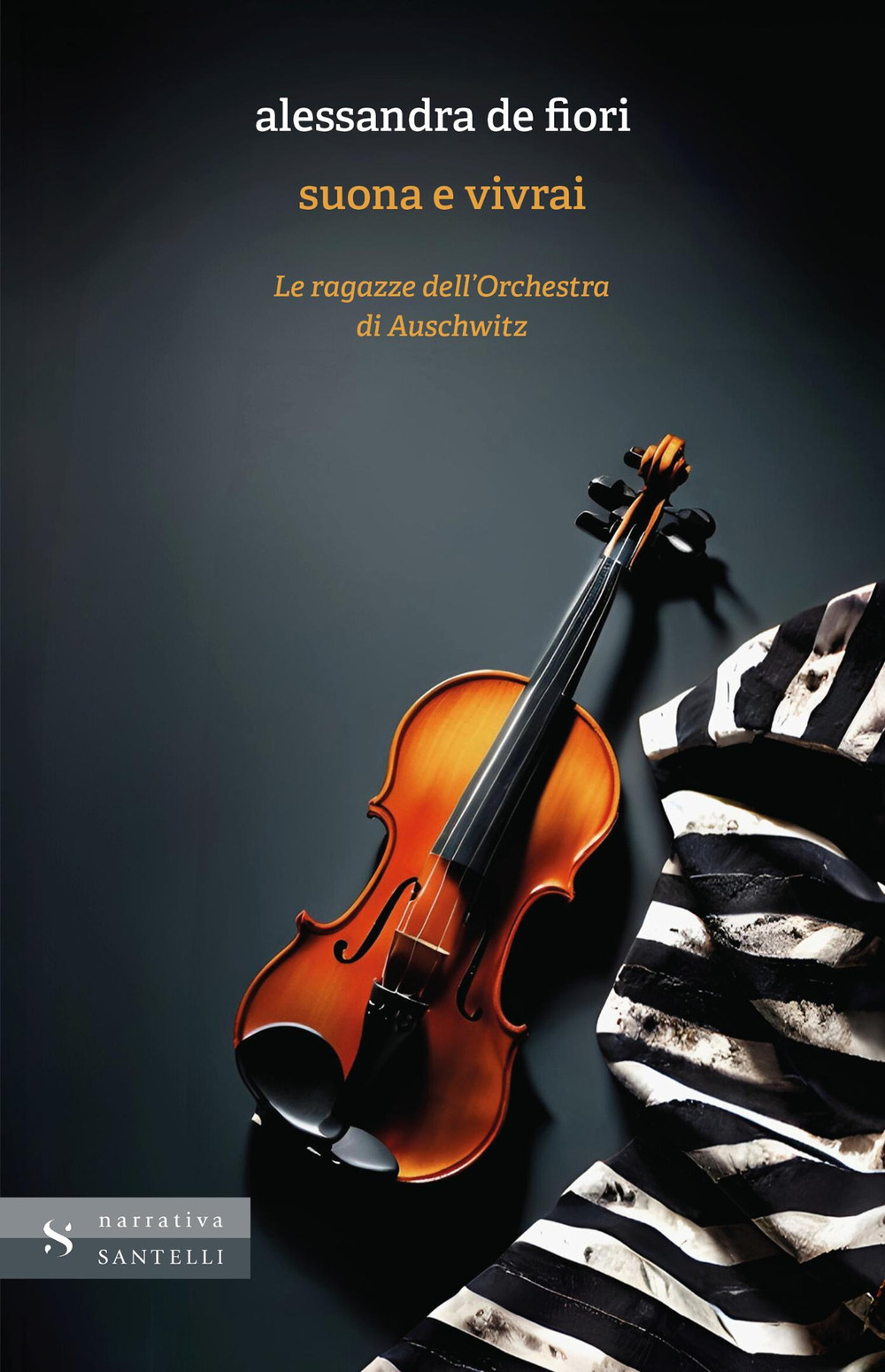 Suona e vivrai. Le ragazze dell'orchestra di Auschwitz