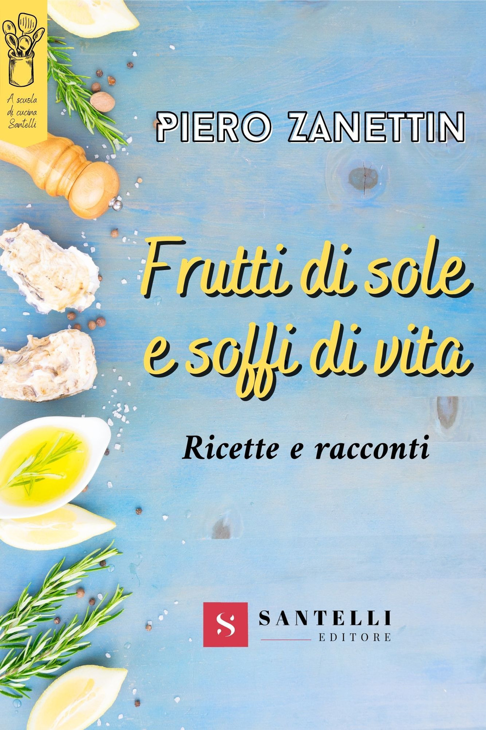 Frutti di sole e soffi di vita. Ricette e racconti