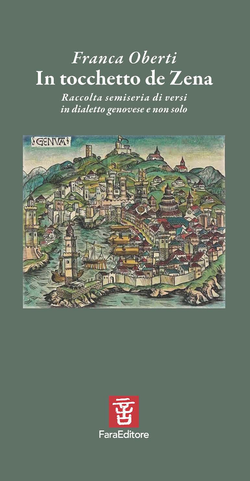 In tocchetto de Zena. Raccolta semiseria di versi in dialetto genovese e non solo