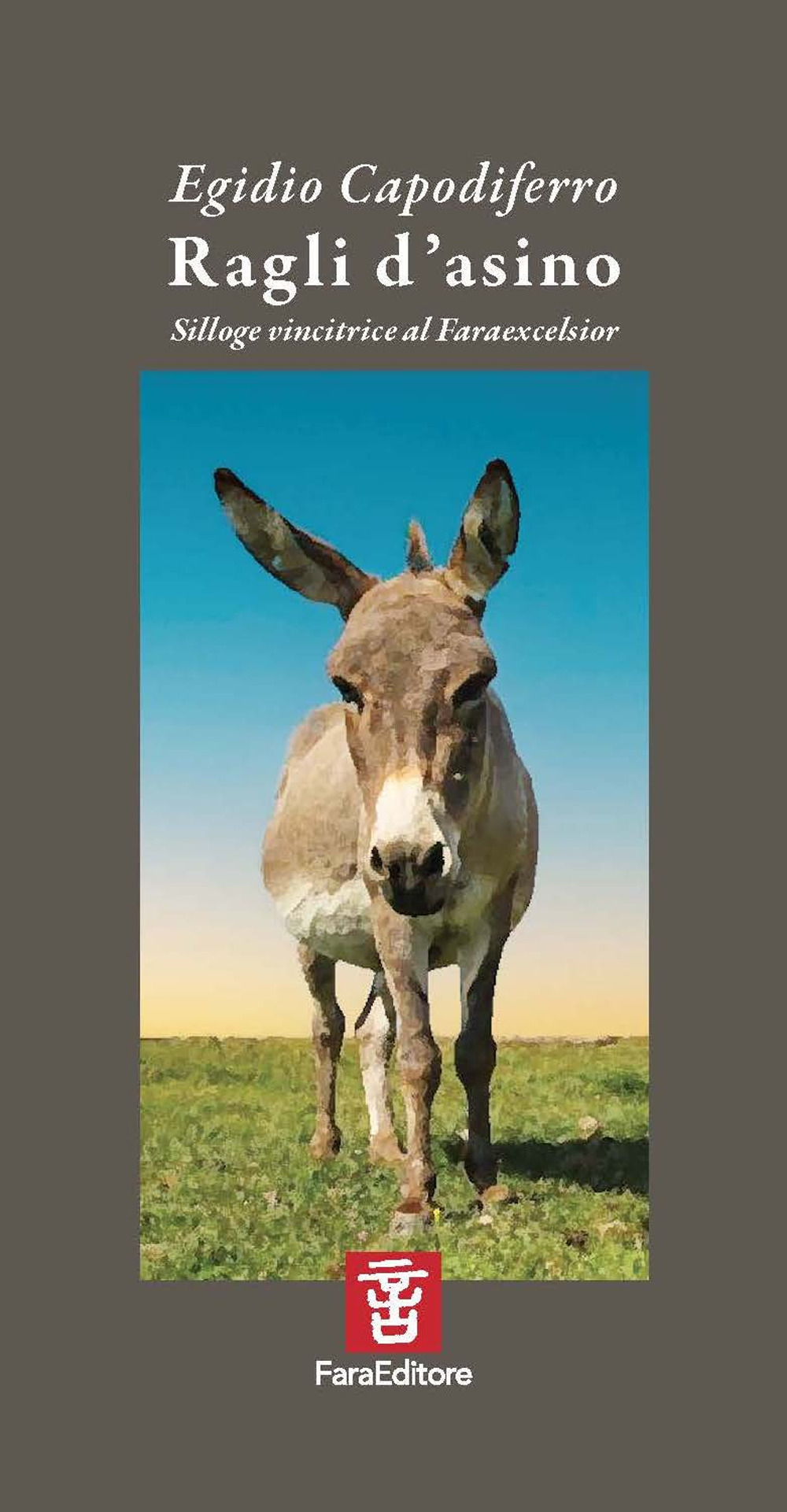 Ragli d'asino. Silloge vincitrice al Faraexcelsior